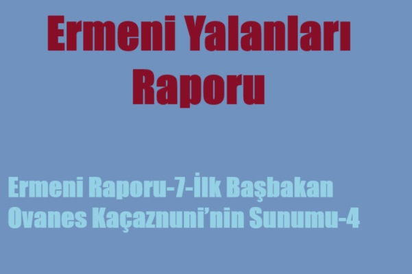 Ermeni Raporu-7-İlk Başbakan Ovanes Kaçaznuni’nin Sunumu-4