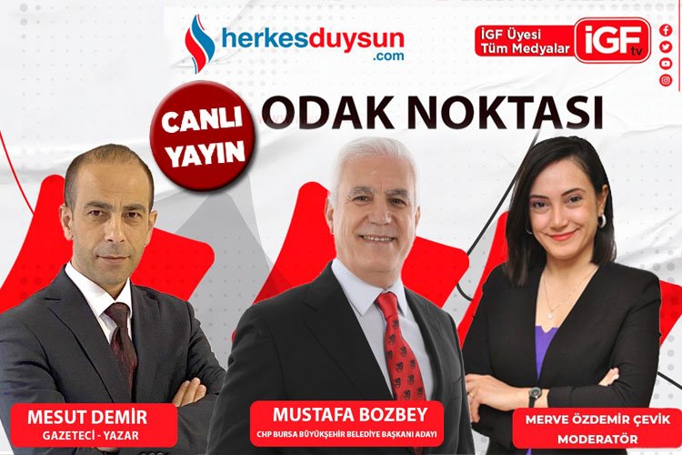 CHP Bursa Büyükşehir Belediye Başkan adayı Mustafa Bozbey ‘Odak Noktası’nda (CANLI)