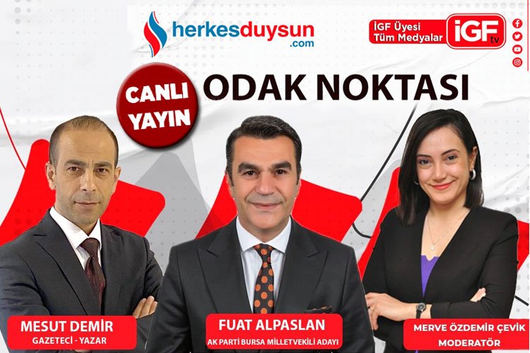 AK Parti Bursa Milletvekili adayı Fuat Alpaslan ‘Odak Noktası’nda (CANLI)